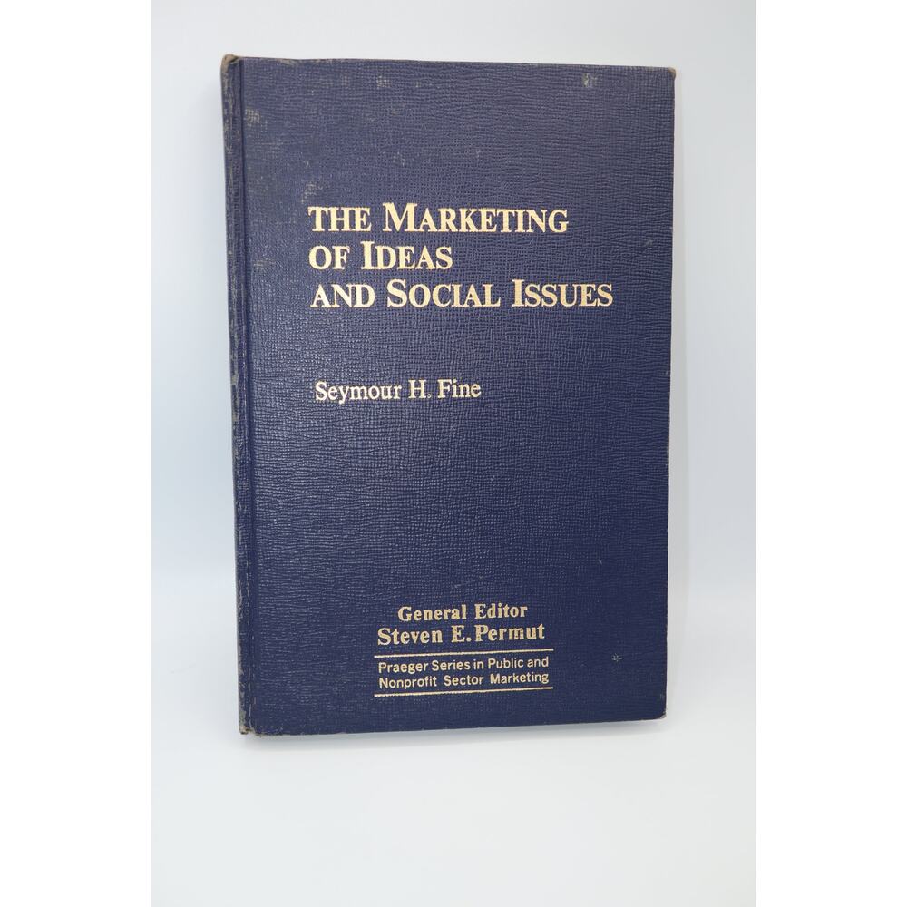 The Marketing of Ideas and Social Issues Seymour H Fine 1981 Hardcover Praeger